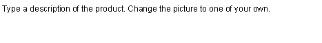  : Type a description of the product. Change the picture to one of your own.